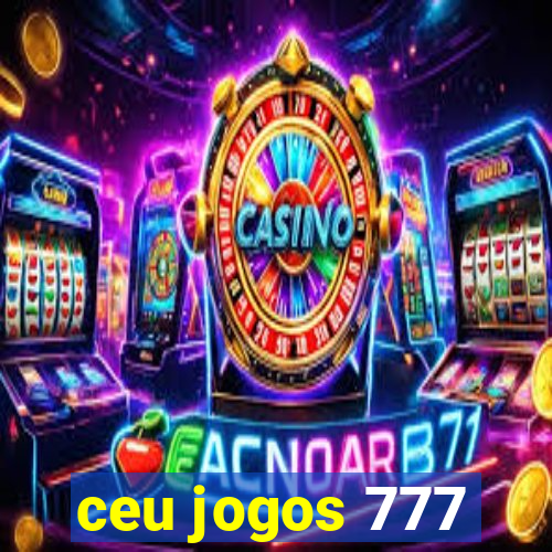 ceu jogos 777